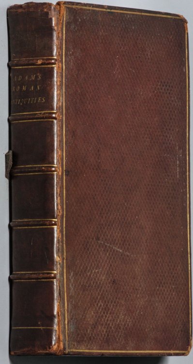 ROMAN ANTIQUITIES: OR AN ACCOUNT OF THE MANNERS AND CUSTOMS OF THE ROMANS THE FOURTH EDITION WITH IMPROVEMENTS