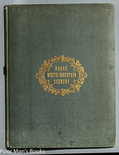 SCENERY OF THE WHITE MOUNTAINS: WITH SIXTEEN PLATES, FROM THE DRAWINGS OF ISAAC SPRAGUE