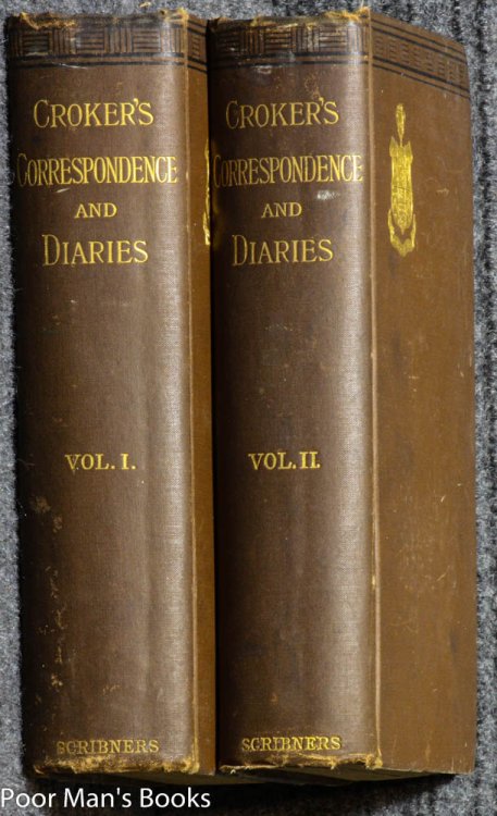THE CROKER PAPERS THE CORRESPONDENCE AND DIARIES OF THE LATE RIGHT HONOURABLE JOHN WILSON CROKER SECRETARY TO THE ADMIRALTY 1809 - 1830 IN TWO VOLUMES