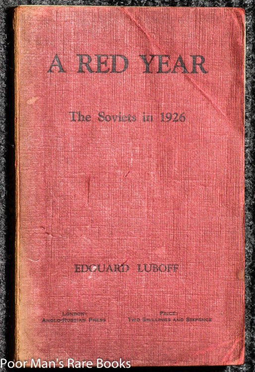 A RED YEAR; A RECORD OF SOVIET LIFE, ACTIVITIES AND INTRIGUES AT HOME AND ABROAD DURING 1926.