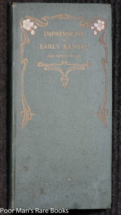 IMPRESSIONS OF EARLY KANSAS [PRESENTATION COPY]