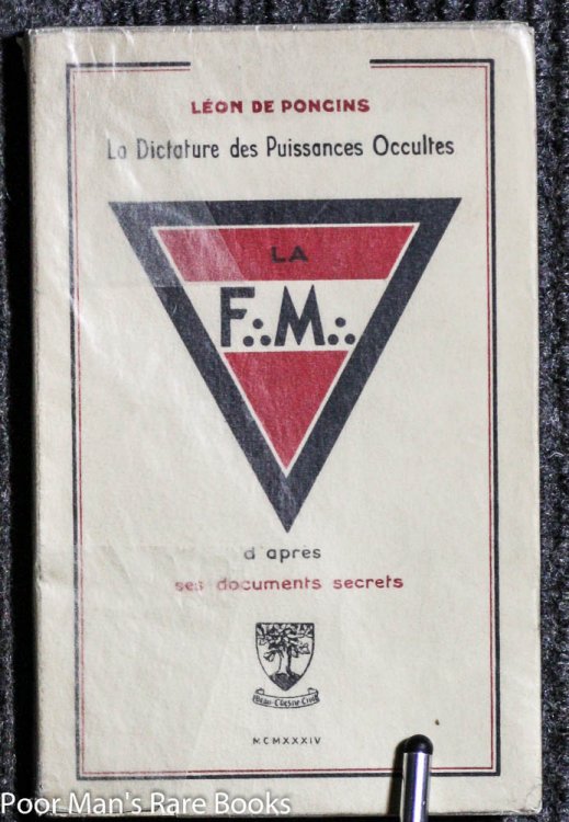 LA DICTATURE DES PUISSANCES OCCULTES : LA F.M. BY LEON DE PONCINS LA DICTATURE DES PUISSANCES OCCULTES : LA F.M.