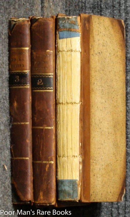 DICTIONNAIRE HISTORIQUE, POLITIQUE ET GEOGRAPHIQUE DE LA SUISSE, CONTENANT UNE DESCRIPTION DE CE QU'IL YA DE PLUS REMARQUABLE DANS LES CANTONS SUISSES & DANS LES ETATS DE LEURS ALLIES, LA CONSTITUTION POLITIQUE DE CES ETATS, UN PRECIS [CT IN 3 VOLUMES]