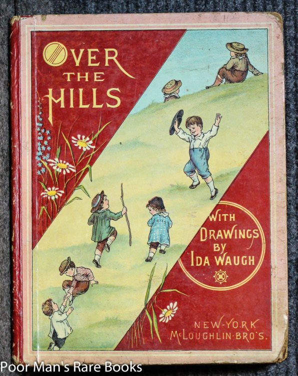 OVER THE HILLS, A COLLECTION OF JUVENILE PICTURES IN COLORS, WITH DESCRIPTIVE VERSES