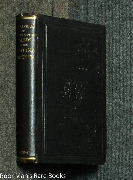A DESCRIPTIVE CATALOGUE OF PLAYING AND OTHER CARDS IN THE BRITISH MUSEUM