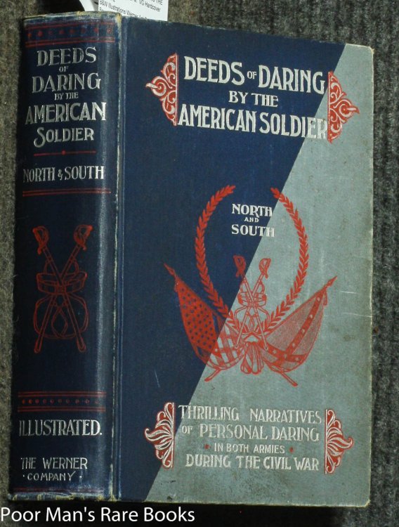 DEEDS OF DARING BY THE AMERICAN SOLDIER NORTH AND SOUTH: THRILLING NARRATIVES DURING THE CIVIL WAR