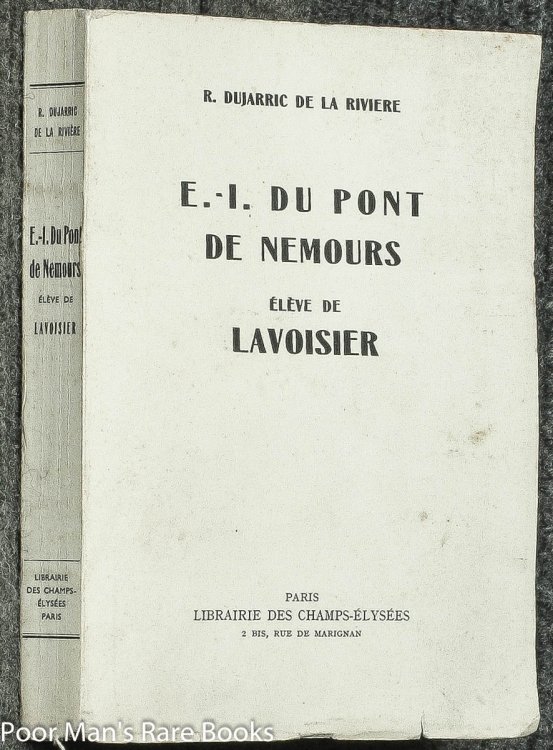 E. I. DU PONT DE NEMOURS ELEVE DE LAVOISIER [DU PONT FAMILY LIBRARY]