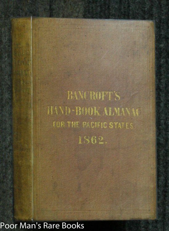 Hand-book Almanac For The Pacific States: An Official Register And Year-book Of Facts, For The Year 1862