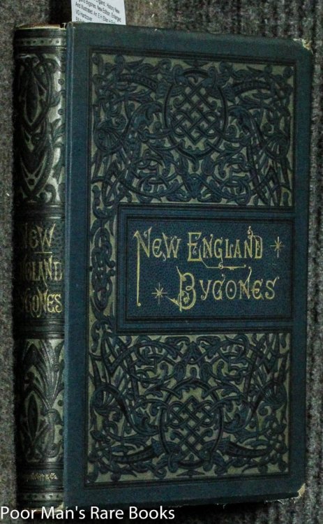 New England Bygones. New Edition, Enlarged And Illustrated.