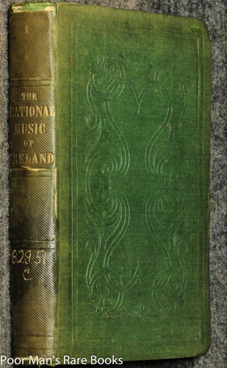The National Music Of Ireland, Containing The History Of The Irish Bards, The National Melodies, The Harp, And Other Musical Instruments Of Erin.