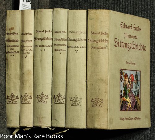 Illustrierte Sittengeschichte Vom Mittelalter Bis Zur Gegenwart. 3 Haupt- U. 3 Ergnzungsbde. In 6 Bnden [ct 6 Vols]