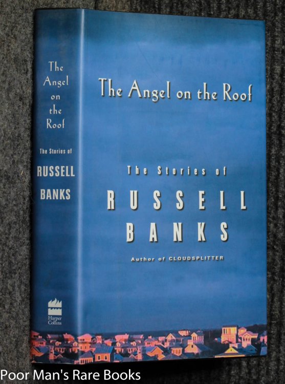 The Angel On The Roof: The Stories Of Russell Banks