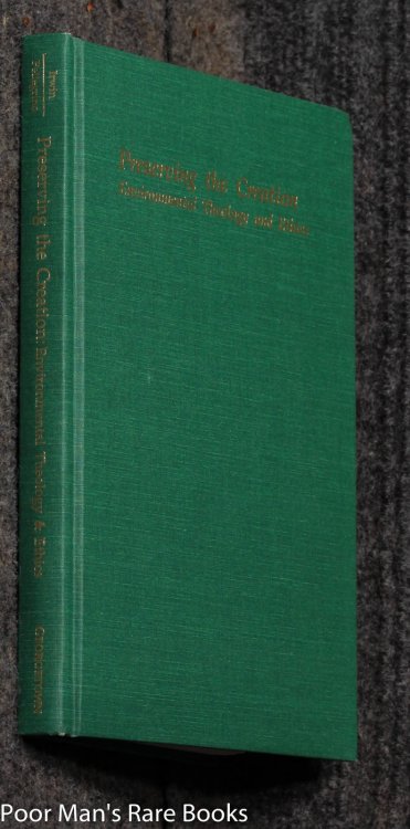 Preserving The Creation: Environmental Theology And Ethics. [signed,dedicated + Letter]