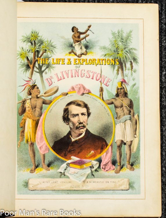 The Life & Explorations Of David Livingstone Compiled Carefully From Reliable Sources [2 Vols In 1, 20 Color Lithos