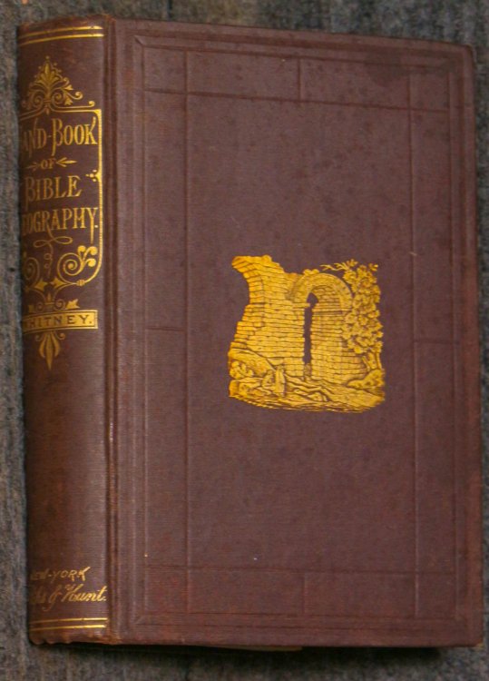 Hand-book Of Bible Geography / By George H. Whitney ; Illustrated By Nearly One Hundred Engravings And Forty Maps And Plans