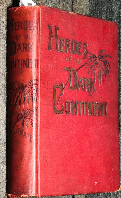 Heroes Of The Dark Continent And How Stanley Found Emin Pasha 1890 African History