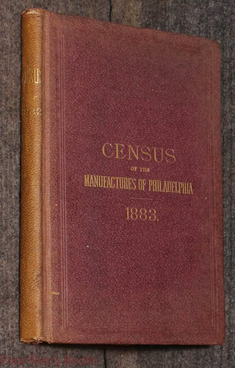 Census Of The Manufacturers Of Philadelphia 1883