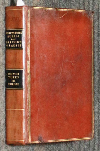 An Account Of Russia As It Was In The Year 1710 91758]; And Two Other Works- Breton's Praise Of Virtuous Ladies, [1815]: Establishment Of The Turks In Europe. An Historical Discourse [1828]