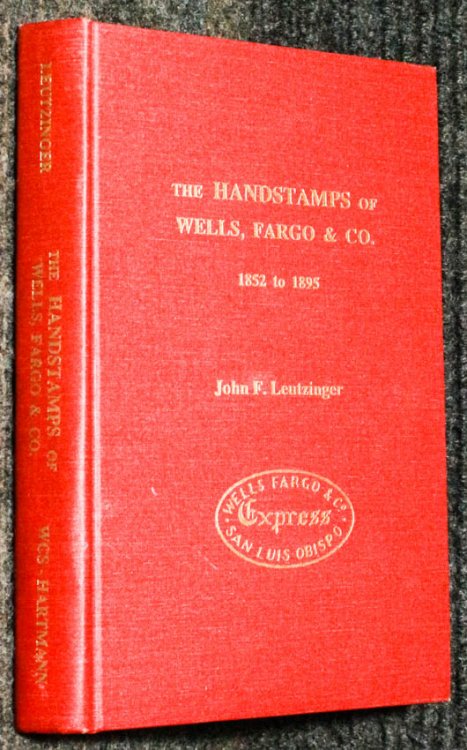The Handstamps Of Wells, Fargo And Co. 1852 To 1895 By John F. Leutzinger (1993, Hardcover)