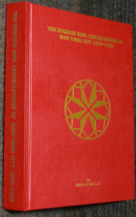 The Foreign Mail Cancellations Of New York City 1870-1878 By William R. Weiss Jr #39738