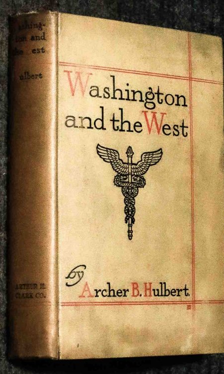 Washington And The West. Being George Washington's Diary Of September, 1784. Kept During His Journey Into The Ohio Basin In The Interest Of A Commercial Union Between The Great Lakes And The Potomac River