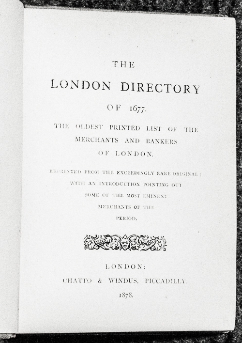 London Directory Of 1677. The Oldest Printed List Of The Merchants And Bankers Of London. Reprinted From The Exceedingly Rare Original; With An Introduction Pointing Out Some Of The Most Eminent Merchants Of The Period