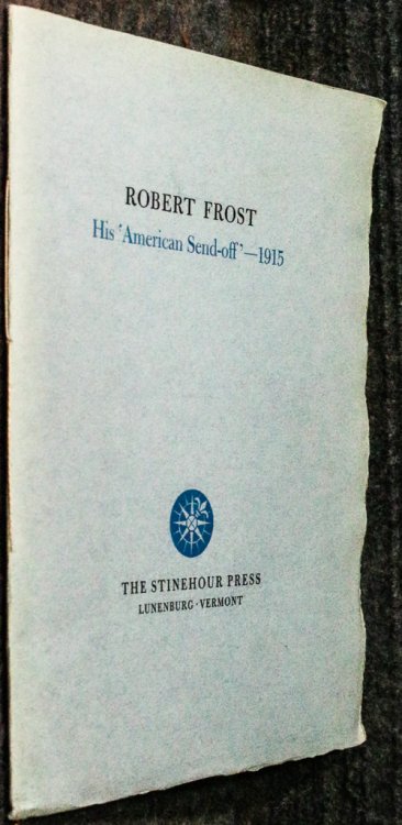 Robert Frost : His 'american Send-off' - 1915. 