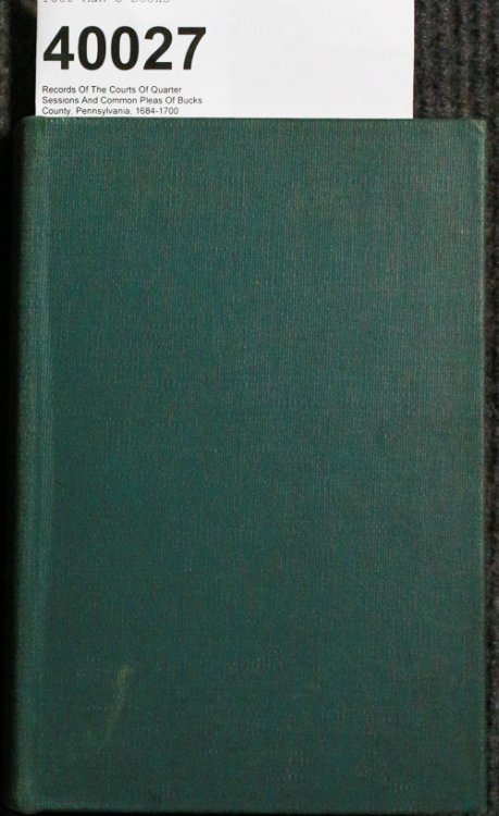 Records Of The Courts Of Quarter Sessions And Common Pleas Of Bucks County, Pennsylvania, 1684-1700 Ltd 98/500