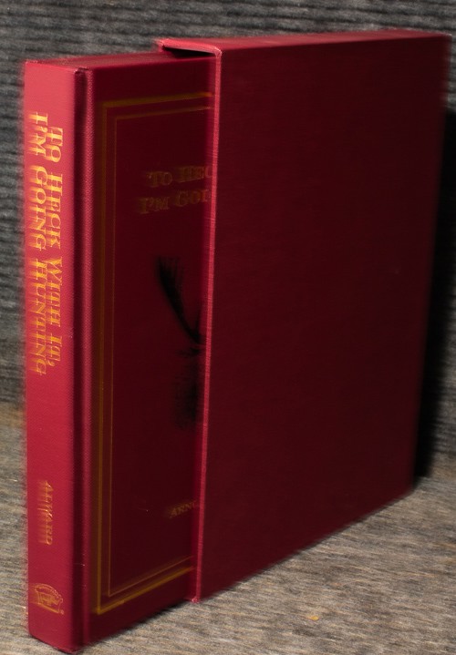 To Heck With It, I'm Going Hunting (my First Eighteen Years As An International Big Game Hunter] 2003 Signed Limited