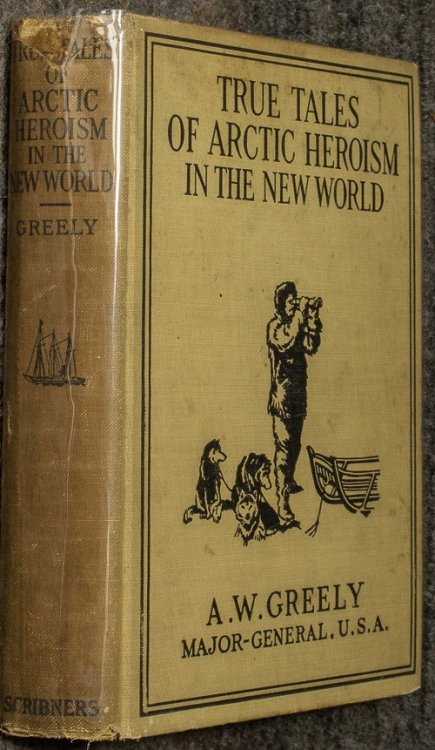 True Tales Of Arctic Heroism In The New World. 1912 1st Illustrated