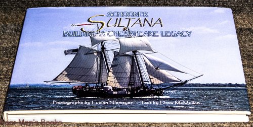 Schooner Sultana: Building A Chesapeake Legacy (signed First Edition, First Printing)