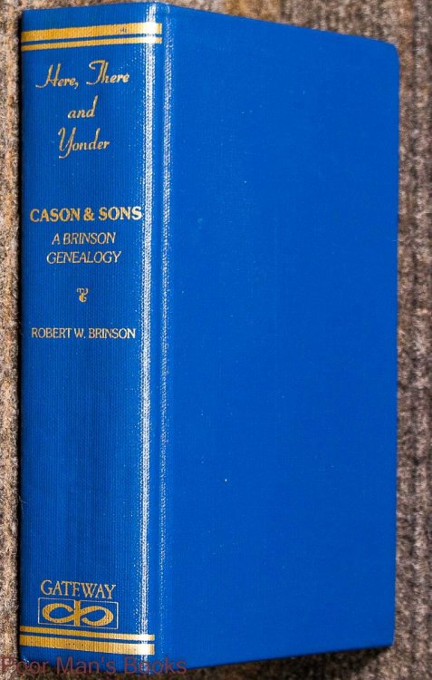 Here There And Yonder, Cason And Sons. A Brinson Genealogy. Genealogy