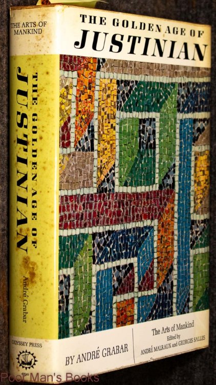 The Golden Age Of Justinian: From The Death Of Theodosius To The Rise Of Islam. Translated By Stuart Gilbert And James Emmons 1967