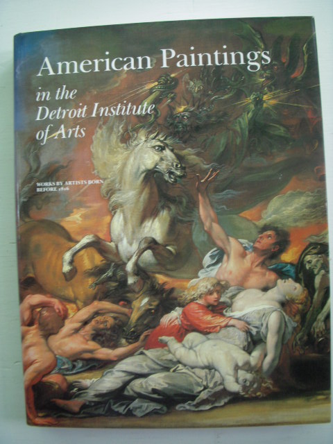 American Paintings in the Detroit Institute of Arts: Works by Artists Born Before 1816 (Volume 1)