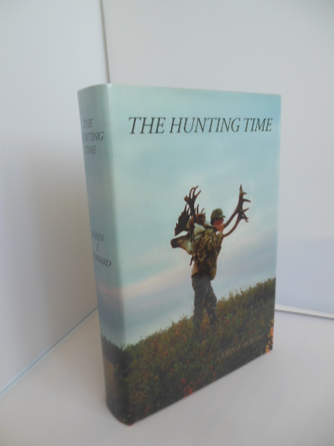 The Hunting Time : Adventures in Pursuit of North American Big Game: A Forty-Year Chronicle