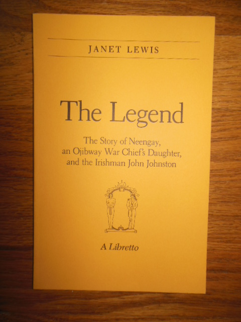 The Legend; The Story of Neengay, an Ojibway War Chief's Daughter and the Irishman John Johnston (A Libretto)