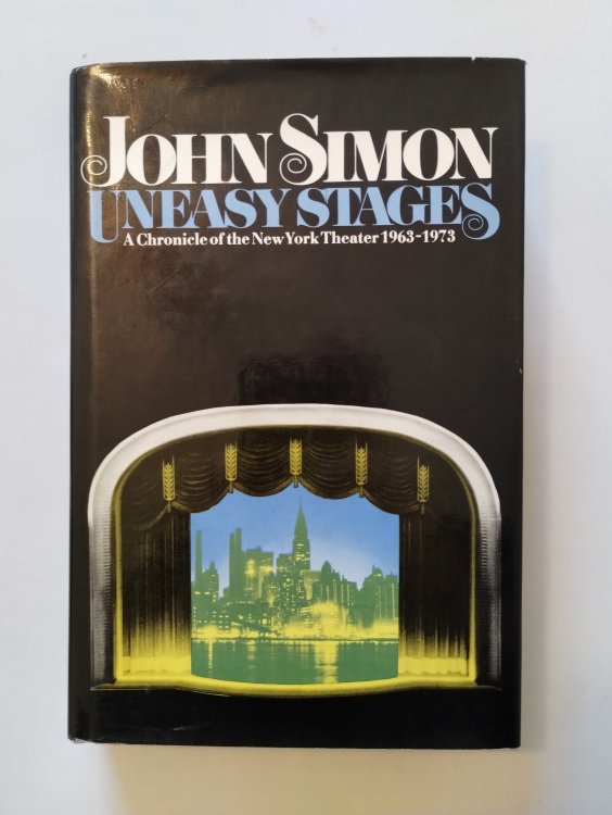 Uneasy Stages; A Chronicle of the New York Theater 1963-1973