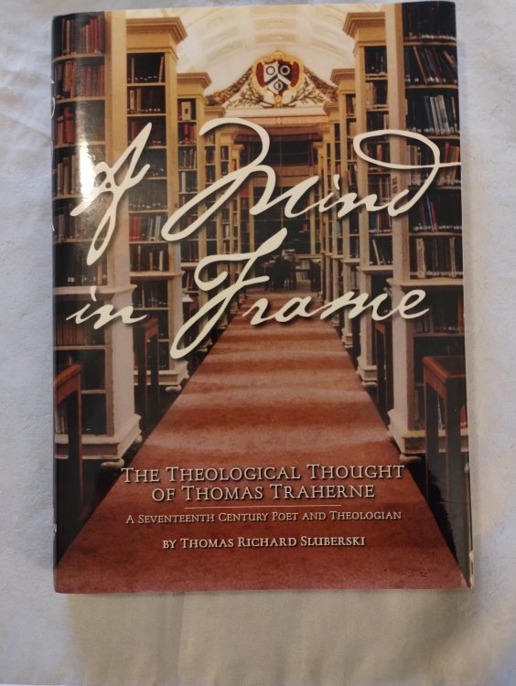 A Mind in Frame; The Theological Thought of Thomas Traherne