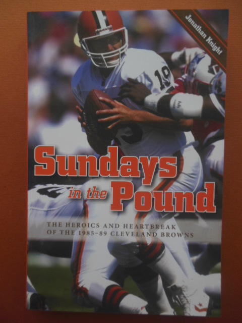 Sundays in the Pound; The Heroics and Heartbreak of the 1985-89 Cleveland Browns