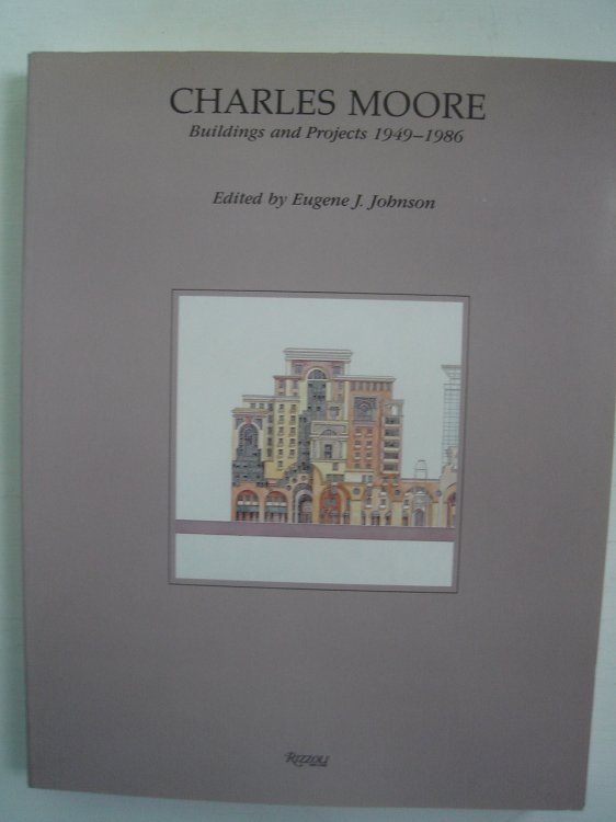 Charles Moore: Buildings and Projects 1949-1986