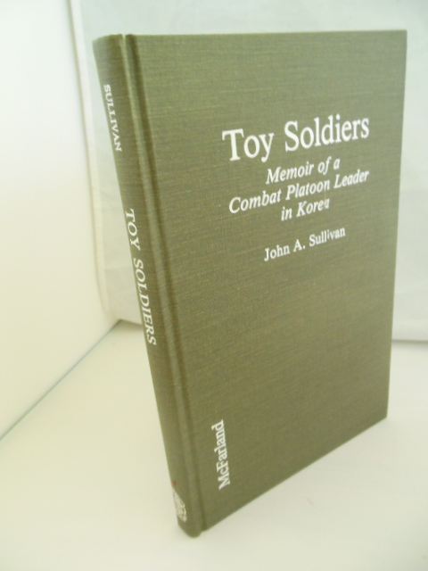Toy Soldiers: Memoir of a Combat Platoon Leader in Korea