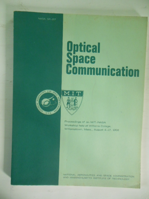 Optical Space Communication; Proceedings of an MIT-NASA Workshop held at Williams College, Williamstown, Mass. August 4-17, 1968