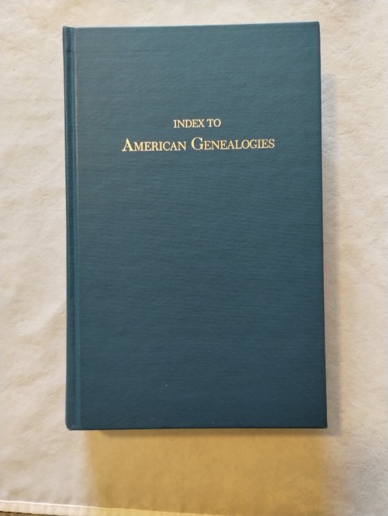 Index to American Genealogies and to Genealogical Material Contained in All Works Such as Town Histories, Local Histories, Historical Society Publications, Biographies, Historical Periodicals, and Kindred works
