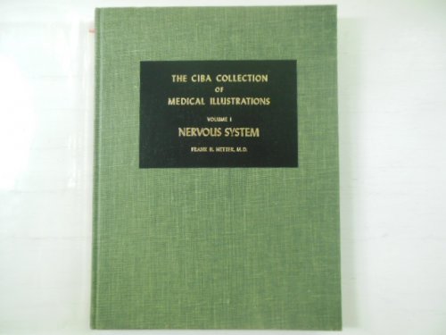 The CIBA Collection of Medical Illustrations Volume 1 Nervous System, Part 1 Anatomy and Physiology