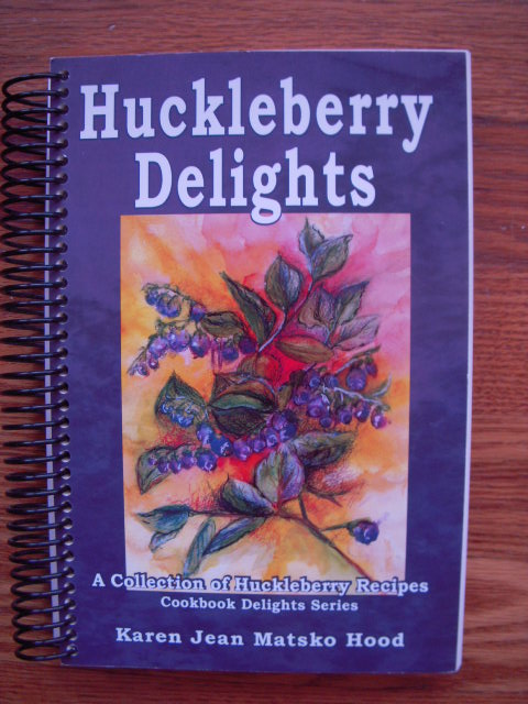 Huckleberry Delights; A Collection of Huckleberry Recipes (Cookbook Delights Series)