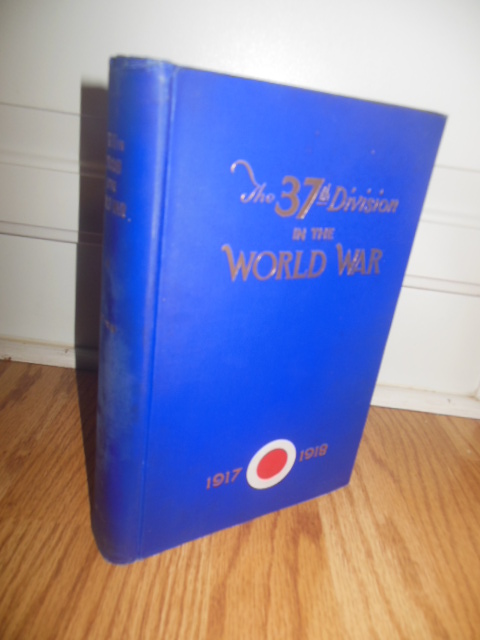 The 37th Division in the World War 1917-1918, VOLUME 1 AND Volume II