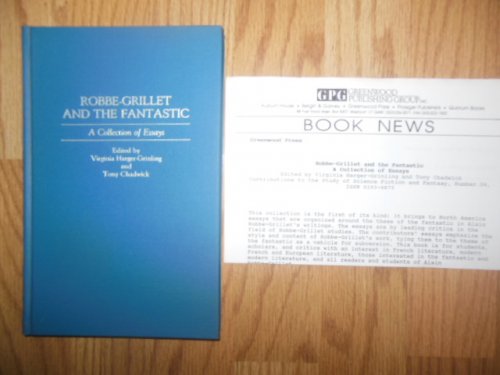 Robbe-Grillet and the Fantastic: A Collection of Essays (Contributions to the Study of Science Fiction & Fantasy)