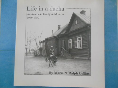 Life In A Dacha: An American Family in Moscow 1949-1950