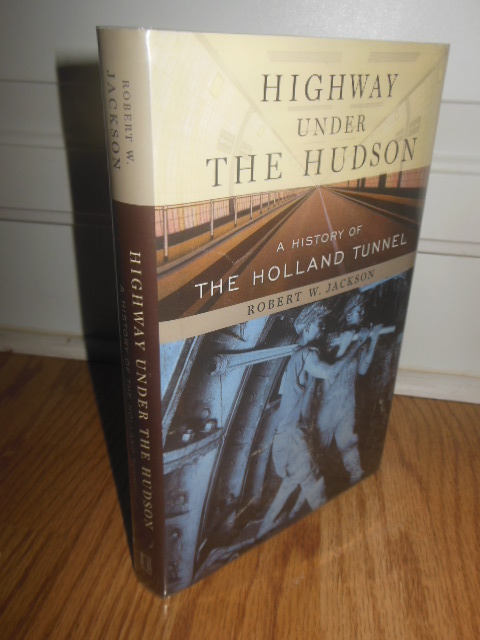 Highway Under the Hudson; A History of the Holland Tunnel