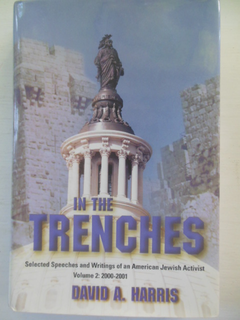 In the Trenches Volume 2: Selected Speeches and Writings of an American Jewish Activist 2000-2001 AND VOL 3, 2002 - 2003 IN THE TRENCHES